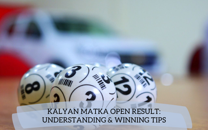 Kalyan Matka Open Result: Understanding & Winning Tips